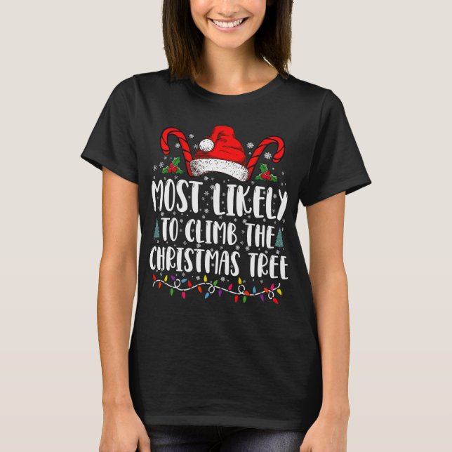 Most Likely To Climb The Xmas Tree Christmas T Shi T Shirt (Framsida)