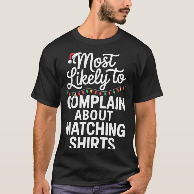 Most Likely To Complain About Matching Funny Xmas  T Shirt (Framsida)