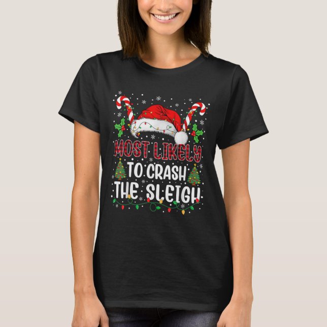 Most Likely To Crahe Sleigh Family Christmas Match T Shirt (Framsida)