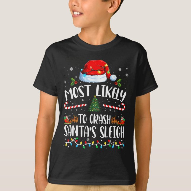 Most Likely To Crash Santas Sleigh Family Matching T Shirt (Framsida)