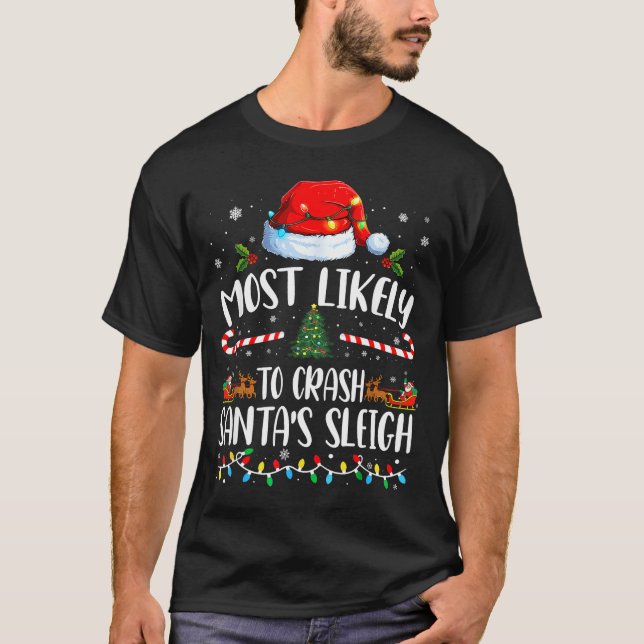 Most Likely To Crash Santas Sleigh Family Matching T Shirt (Framsida)