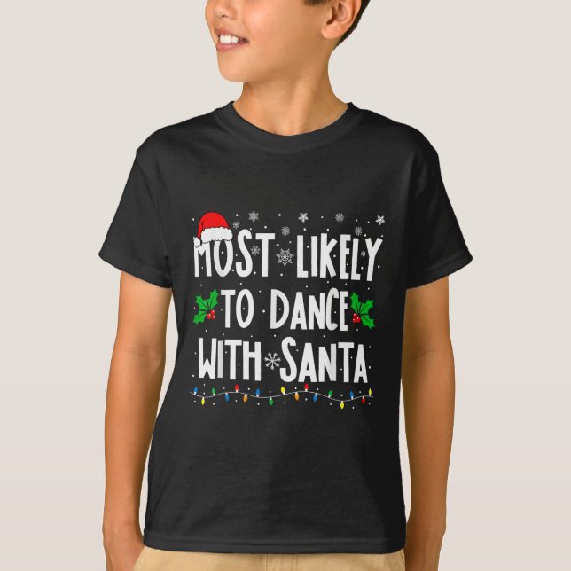 Most Likely To Dance With Santa Family Matching Ch T Shirt (Framsida)