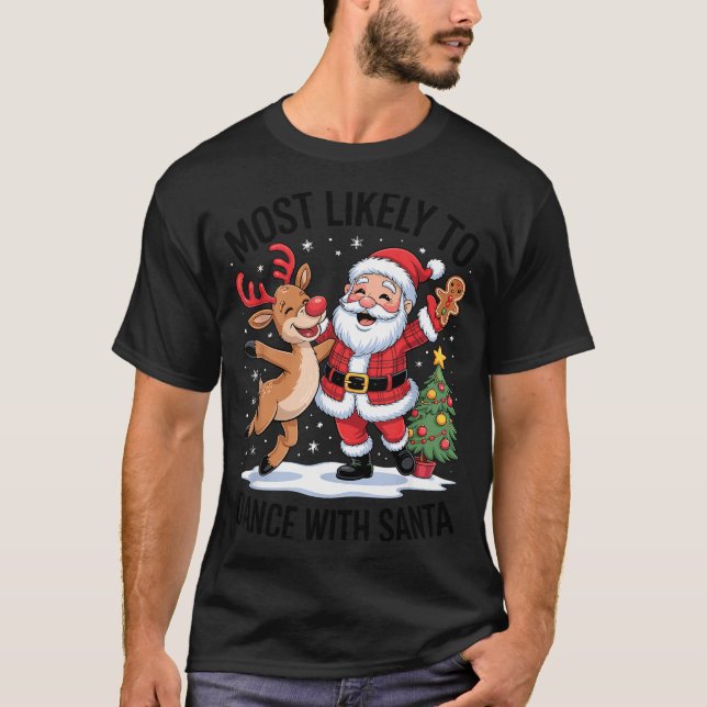 Most Likely To Dance With Santa Funny Christmas De T Shirt (Framsida)