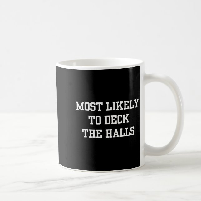 Most Likely To Deck The Halls Christmas Funny  Kaffemugg (Höger)