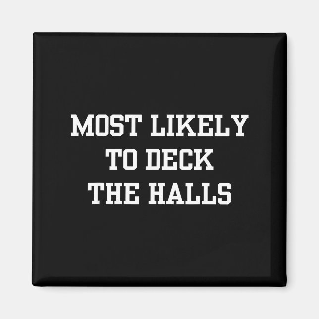 Most Likely To Deck The Halls Christmas Funny  Magnet (Framsidan)
