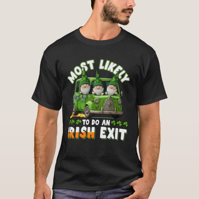 Most Likely To Do An Irish Exit  1 T Shirt (Framsida)