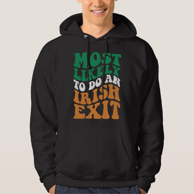 Most Likely To Do An Irish Exit  Apparel Groovy Hoodie (Framsida)