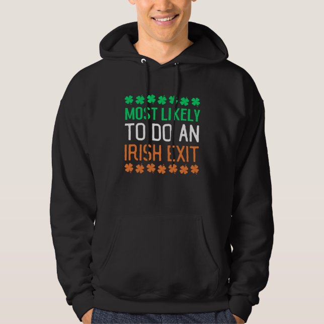 Most Likely To Do An Irish Exit St Patrick's Day C Hoodie (Framsida)