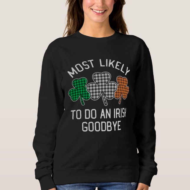 Most Likely To Do An Irish Goodbye St Patrick's Da T Shirt (Framsida)