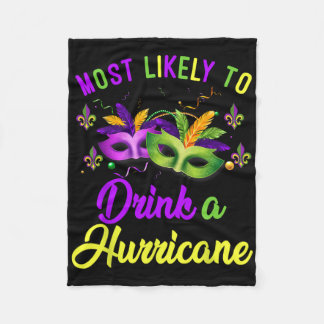 Most Likely To Drink A Hurricane Mardi Gras Family Fleecefilt