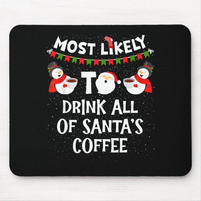 Most Likely To Drink All Of Santas Coffee Snowman  Musmatta (Framsidan)