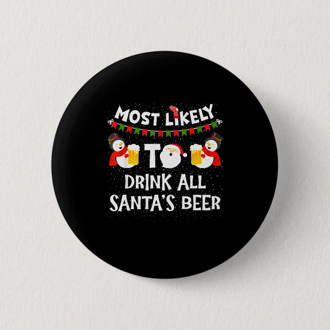 Most Likely To Drink All Santas Beer Funny Christm Knapp (Framsida)