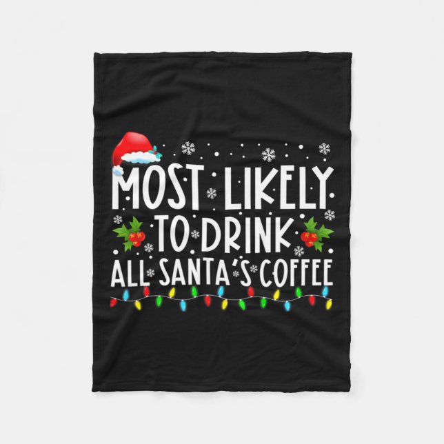 Most Likely To Drink All Santas Coffee Christmas  Fleecefilt (Framsidan)