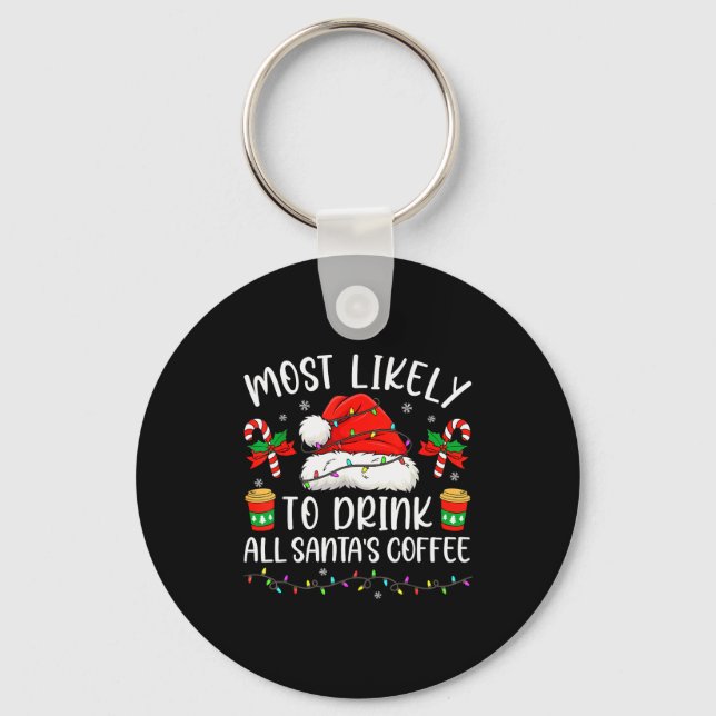 Most Likely To Drink All Santa's Coffee Christmas  Nyckelring (Framsida)