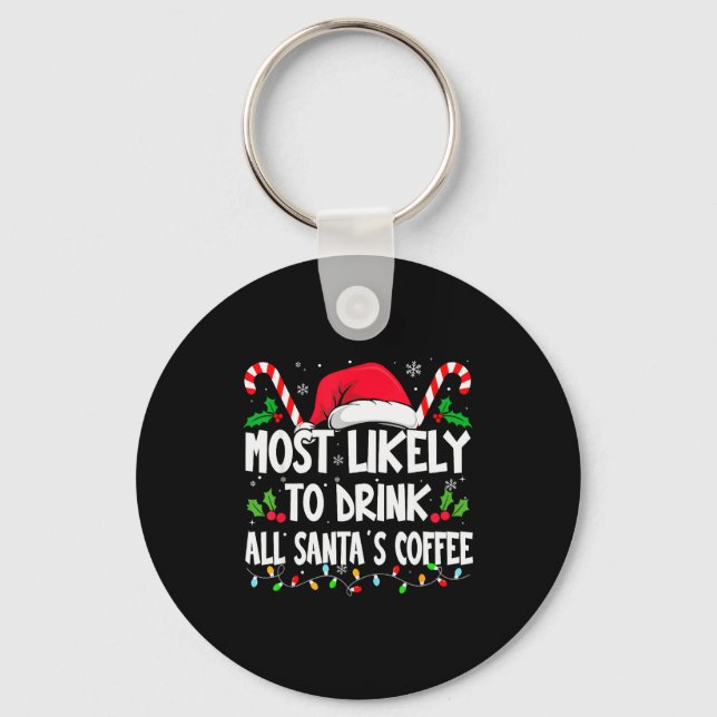 Most Likely To Drink All Santa's Coffee Christmas  Nyckelring (Framsida)