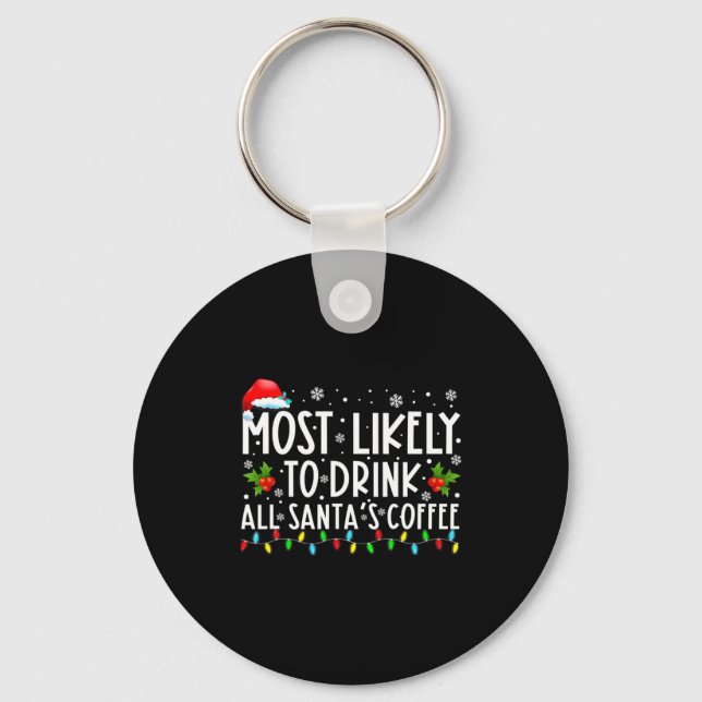 Most Likely To Drink All Santas Coffee Christmas  Nyckelring (Framsida)