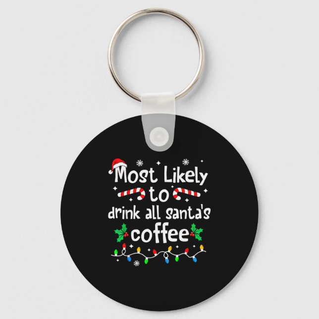 Most Likely To Drink All Santa's Coffee Christmas  Nyckelring (Framsida)