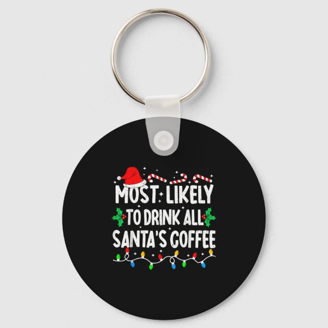 Most Likely To Drink All Santa's Coffee Matching C Nyckelring (Framsida)