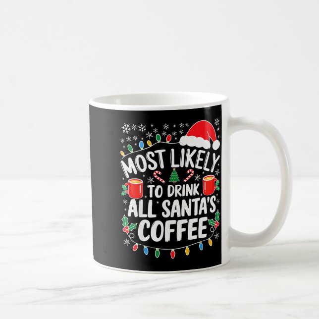 Most Likely To Drink All Santa's Coffee Shirt Chri Kaffemugg (Höger)