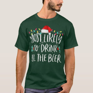 Most Likely To Drink All The Beer Funny Family Chr T Shirt