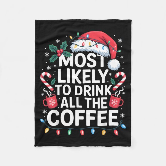 Most Likely To Drink All The Coffee Funny Christma Fleecefilt (Framsidan)