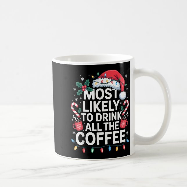 Most Likely To Drink All The Coffee Funny Christma Kaffemugg (Höger)