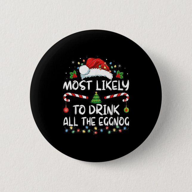 Most Likely To Drink All The Eggnog Christmas Eggn Knapp (Framsida)