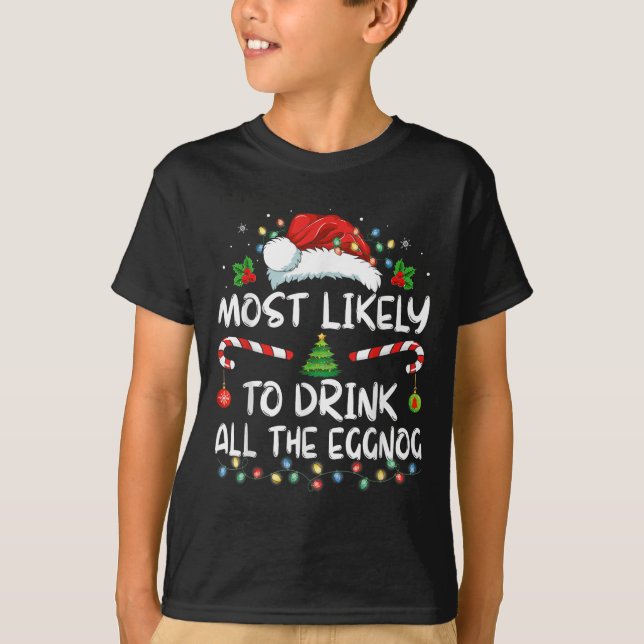Most Likely To Drink All The Eggnog Christmas Eggn T Shirt (Framsida)