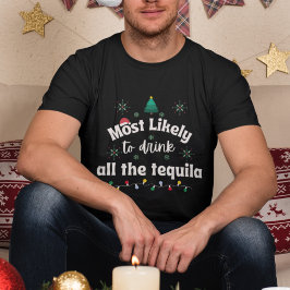 Most Likely to Drink All the Tequila Christmas Tee