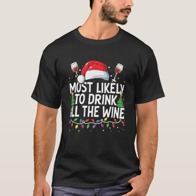 Most Likely To Drink All The Wine Christmas Family T Shirt (Framsida)