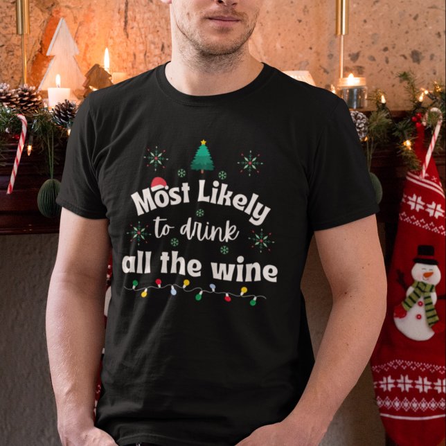 Most Likely to Drink All the Wine Christmas Tee (Skapare uppladdad)