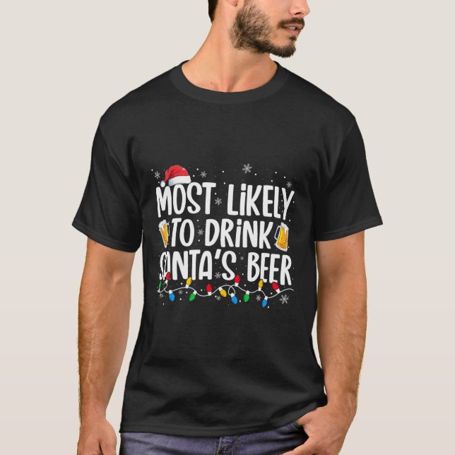 Most Likely To Drink Santa's Beer Fun Christmas Dr T Shirt (Framsida)