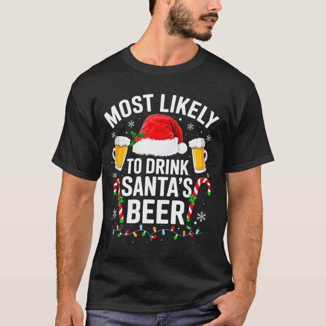 Most Likely To Drink Santa's Beer Funny Drinking C T Shirt (Framsida)