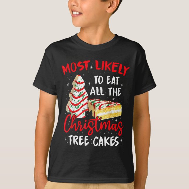 Most Likely To Eat All The Christmas Tree Cakes Fu T Shirt (Framsida)
