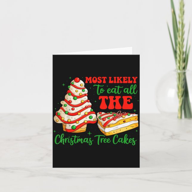 Most Likely To Eat All The Christmas Tree Cakes Xm Kort (Framsida)