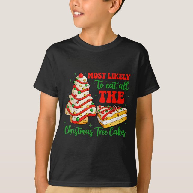 Most Likely To Eat All The Christmas Tree Cakes Xm T Shirt (Framsida)