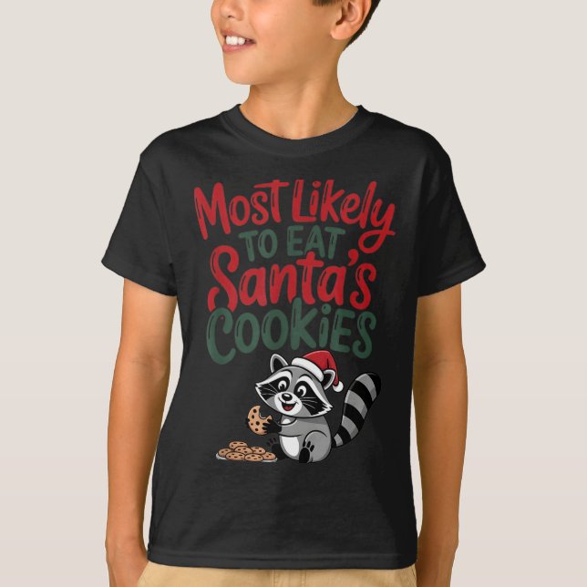 Most Likely To Eat Santa's Cookies Christmas Racco T Shirt (Framsida)
