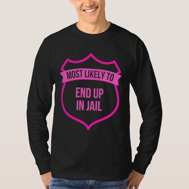 Most likely to End up in Jail Bachelorette  Group T Shirt (Framsida)