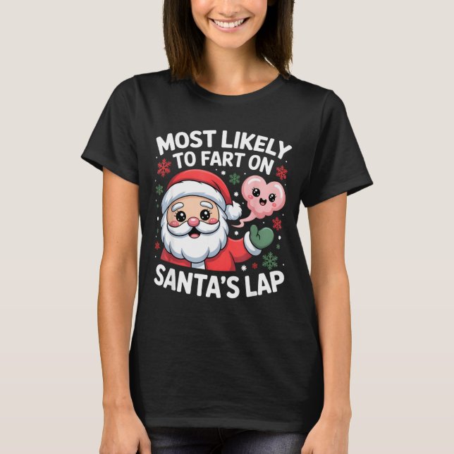 Most Likely To Fart On Santa’s Lap Funny Christmas T Shirt (Framsida)