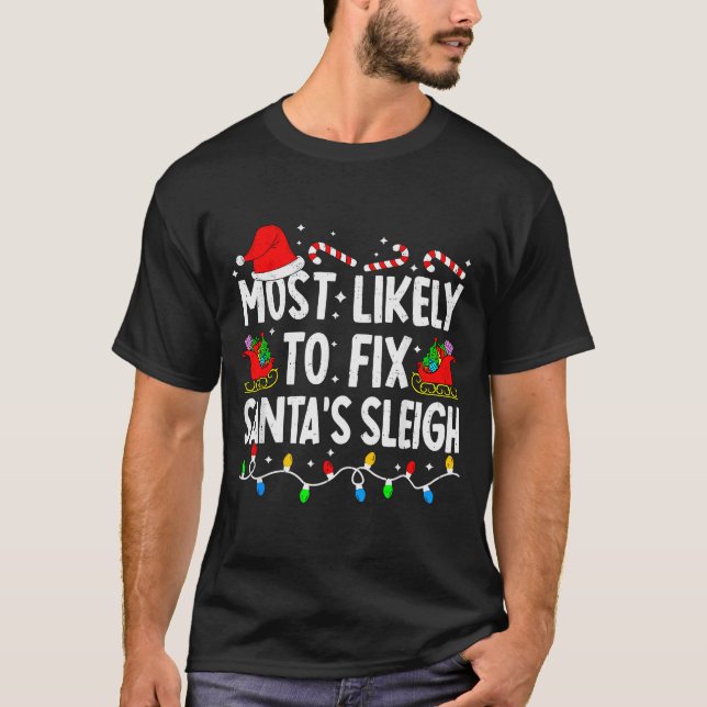 Most Likely To Fix Santa Sleigh Family Matching Ch T Shirt (Framsida)