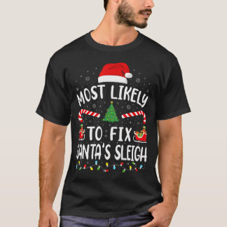 Most Likely To Fix Santa Sleigh Xmas Family Matchi T Shirt