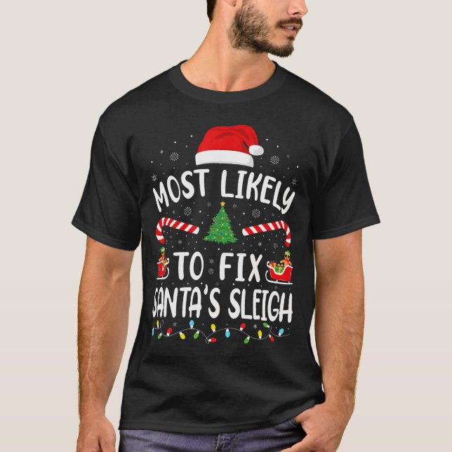 Most Likely To Fix Santa Sleigh Xmas Family Matchi T Shirt (Framsida)