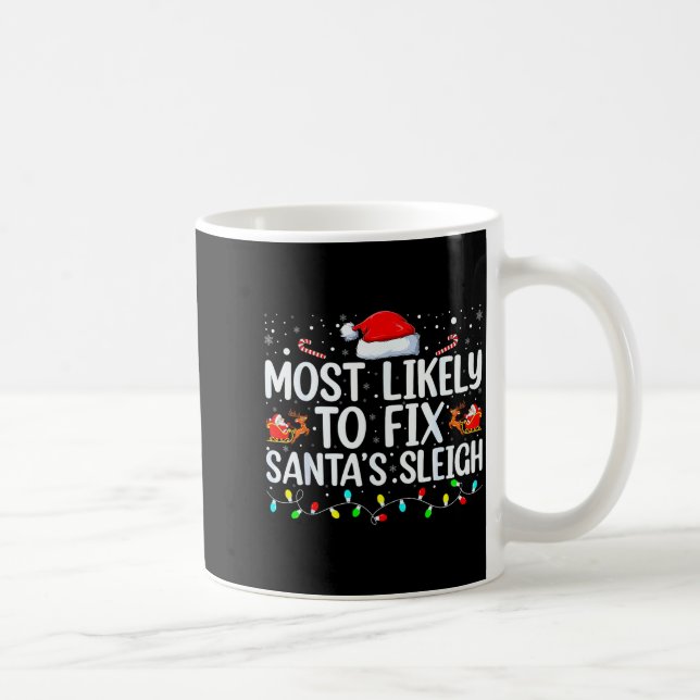Most Likely To Fix Santa's Sleigh Christmas Believ Kaffemugg (Höger)