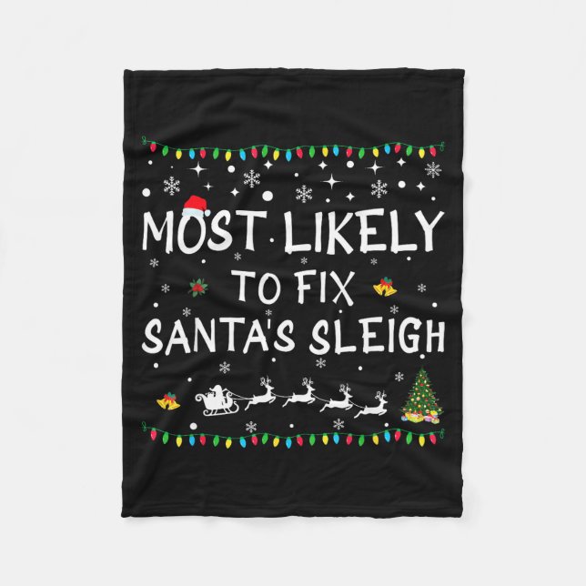 Most Likely To Fix Santa's Sleigh Funny Christmas  Fleecefilt (Framsidan)