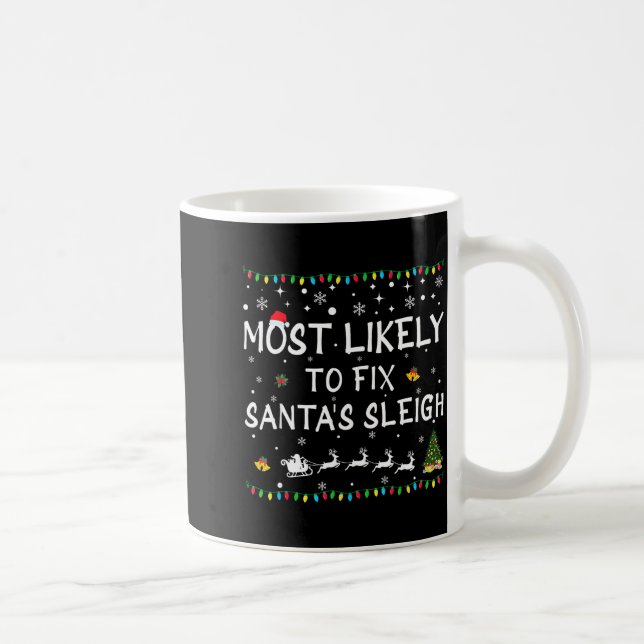 Most Likely To Fix Santa's Sleigh Funny Christmas  Kaffemugg (Höger)