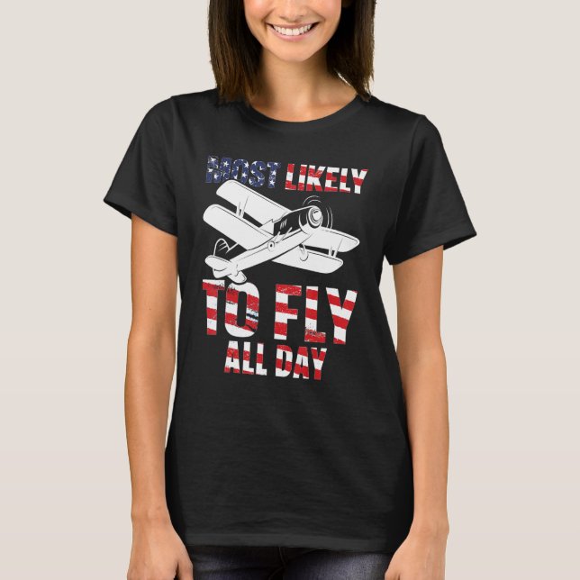 Most likely to fly all day Airplane Pilot Aviation T Shirt (Framsida)