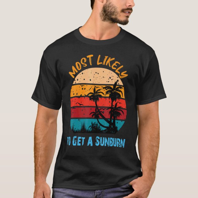 Most Likely To Get A Sunburn  Summer Vacation Sunb T Shirt (Framsida)