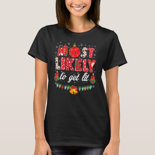 Most Likely To Get Lit Drinking  Family Christmas  T Shirt (Framsida)