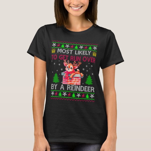 Most Likely To Get Run Over By A Reindeer Matching T Shirt (Framsida)