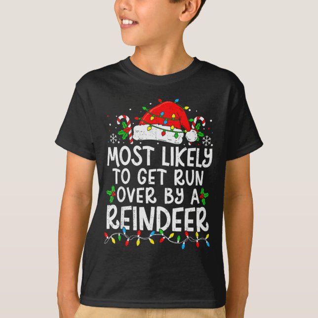 Most Likely To Get Run Over By A Reindeer Matching T Shirt (Framsida)